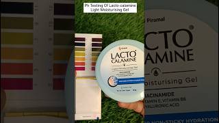 Ph Testing Of Lacto calamine Ultra Light Moisturising Gel Cream phtesting moisturizer gel [upl. by Nadaba]