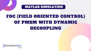 FoC Field Oriented Control of PMSM with dynamic Decoupling  MATLAB Simulation [upl. by Goines177]