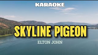 SKYLINE PIGEON  ELTON JOHN  KARAOKE [upl. by Myk]