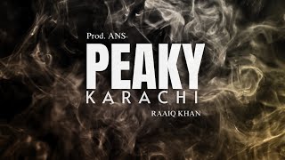 Peaky Karachi  Raaiq Khan Official Music Audio [upl. by Carling]