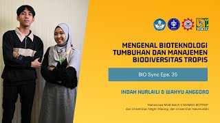 BIOSync Podcast 35 Mengenal Bioteknologi Tumbuhan dan Manajemen Biodiversitas Tropis [upl. by Simonsen]