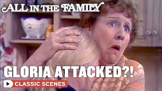 Gloria Is Attacked  All In The Family [upl. by Andee192]