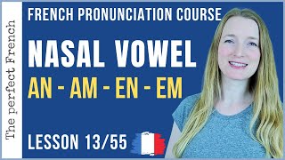 Lesson 13  How to pronounce AN AM EN EM in French  French pronunciation course [upl. by Fugazy]