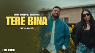 Tera Bina  Garry Sandhu New Song Miss Pooja  New Punjabi Songs [upl. by The631]