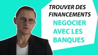 Comment trouver des financements  Comment négocier avec les banques [upl. by Tidwell]