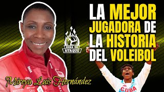 LA MEJOR JUGADORA DE LA HISTORIA DEL VOLEIBOL  MIREYA LUIS HERNANDEZ  PARTE 1 [upl. by Xavler]