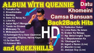 Datu Khomeini Camsa Bansuan Song Collection  Back to Back With Quennie and GreenHills Albums [upl. by Shornick]