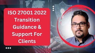 ISO 27001 2022 Transition Guidance amp Support For Clients  Transition to ISO IEC 270012022 [upl. by Melony]