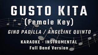 GUSTO KITA  FEMALE KEY  FULL BAND KARAOKE  INSTRUMENTAL  ANGELINE QUINTO  GINO PADILLA [upl. by Hinda43]