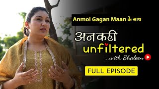 अनकही Unfiltered with Shaleen Mitra featuring Anmol Gagan Maan AnkahiUnfiltered  Episode 10 [upl. by Vladi]