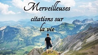 Merveilleuses citations sur la vie Compilation [upl. by Kristyn954]