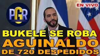 BUKELE SE ROBARA TAMBIEN EL AGUINALDO Y BINO DE 720 DESPEDIDOS DE LA PGR [upl. by Bhatt]