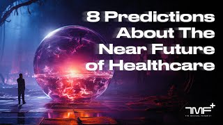 8 Predictions About The Near Future of Healthcare  The Medical Futurist [upl. by Cyril]