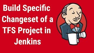 Build Specific Changeset of Tfs in Jenkins [upl. by Hgielsel]