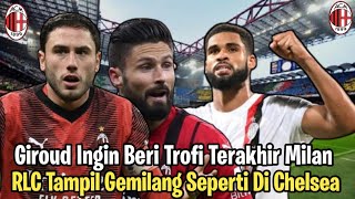 Giroud Ingin Beri Trofi Terakhir Untuk Milan  Calabria Jadikan Milan Klub Pertama dan Terakhirnya [upl. by Him681]