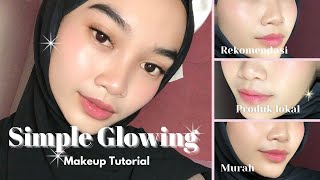 🎀✨ Simple Glowing Makeup Tutorial  Rekomendasi produk lokal murah tapi hasilnya bagus parah ✨🎀 [upl. by Uliram]