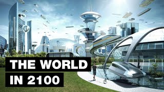 The World in 2100 Top 10 Future Technologies [upl. by Lisha]