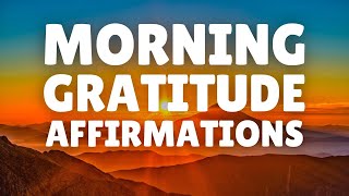 Morning GRATITUDE Affirmations 20 Minutes  Start Your Day with a Grateful Heart [upl. by Yael]