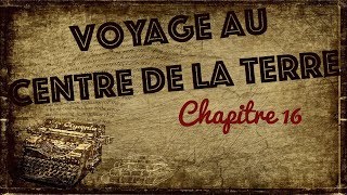 Livre audio  Voyage au Centre de la Terre Chapitre 16 [upl. by Disraeli]