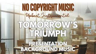 Tomorrows Triumph  Presentation Background Music Instrumental  Free Royalty Music Background [upl. by Tennaj]