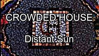 CROWDED HOUSE  Distant Sun Lyric Video [upl. by Etnovahs]