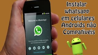 Como Instalar Whatsapp em celulares Android não Compatíveis [upl. by Tegdig]