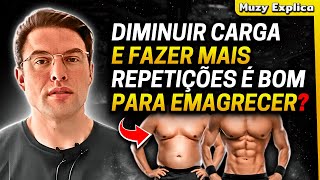 Diminuir Peso e Fazer MAIS REPETIÇÕES para EMAGRECER Funciona  Muzy Explica [upl. by Beverlee]