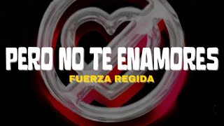 Fuerza Regida  PERO NO TE ENAMORES Letra [upl. by Appleton]