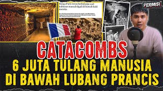 CATACOMBS  6 JUTA KERANGK4 MANUSIA DI DALAM RUANG BAWAH TANAH KOTA PARIS PRANCIS [upl. by Macrae968]