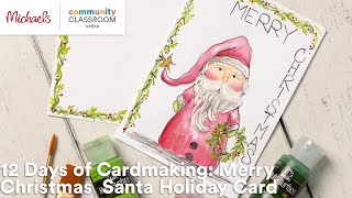 Online Class 12 Days of Cardmaking Merry Christmas Santa Holiday Card  Michaels [upl. by Ezalb]