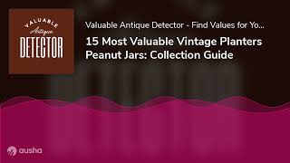 15 Most Valuable Vintage Planters Peanut Jars Collection Guide [upl. by Absalom]