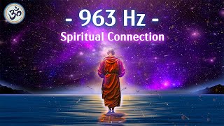 963 Hz Frequency of God Return to Oneness Spiritual Connection Crown Chakra Meditation Music [upl. by Amaj]