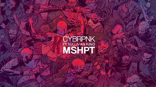 CYBRPNK  MSHPT feat Sullivan King [upl. by Fee128]