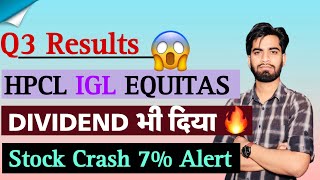 Q3 Results 😱 HPCL • IGL • Equitas 😭 Dividend भी दिया 🔥 Stocks Crashed ⚠️ Alert [upl. by Lula]