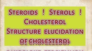 Steroids  Sterols Cholesterol  Structure elucidation of cholesterol [upl. by Piscatelli574]