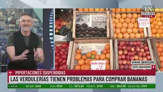 Importaciones suspendidas las verdulerías tienen problemas para comprar bananas [upl. by Nosned556]