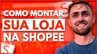 Como Montar uma Loja na Shopee Passo a Passo [upl. by Chari]