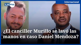 Tras días de polémica esto dijo el canciller Murillo sobre nombramiento de Daniel Mendoza [upl. by Reinhard]