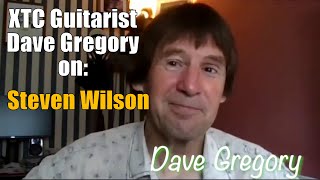 XTC guitarist Dave Gregory on Steven Wilson of Porcupine Tree [upl. by Saied]