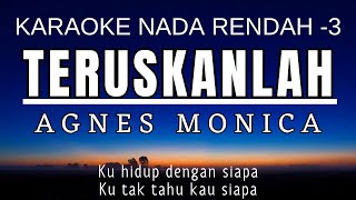 Teruskanlah  Agnes Monica Karaoke Lower Key  Nada Rendah 3 [upl. by Lunnete107]