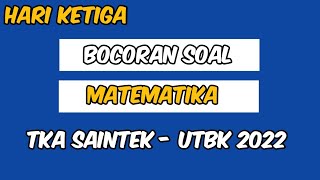 BOCORAN SOAL TKA SAINTEK UTBK 2022 HARI KETIGA [upl. by Ezra]