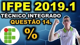 IFPE  20191  QUESTÃO 14  CURSO TÉCNICO INTEGRADO IFRN IFRJ IFCE IFPE IFAL IFTO IFMG [upl. by Ybrek]