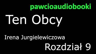 Ten Obcy Rozdział 9 Audiobook za darmo Irena Jurgielewiczowa [upl. by Odlavu20]