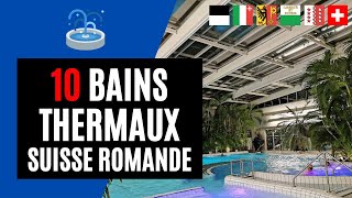 🇨🇭⛲ 10 BAINS THERMAUX EN SUISSE ROMANDE POUR TOUTE LA FAMILLE [upl. by Knowland]