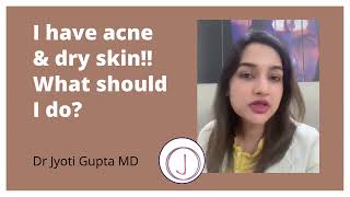 ACNE Treatment When You Have DRY SKIN Dry Skin amp Acne  Dr Jyoti Gupta [upl. by Ahsilra435]