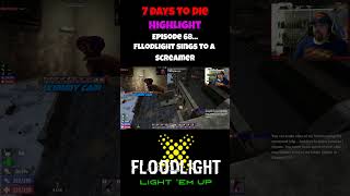 Episode 68 Highlight Floodlight sings to a screamer  shadowfloodlight Twitch 7daystodie [upl. by Natalie]