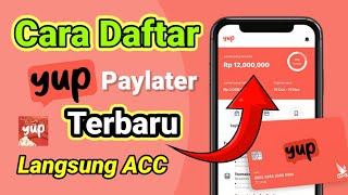 Cara Daftar YUP Paylater Terbaru Agar di Acc  aktivasi yup card paylater [upl. by Aynas]