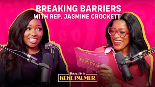 Bold and Blazing Breaking Barriers with Rep Jasmine Crockett  Baby This Is Keke Palmer  Podcast [upl. by Whitby]