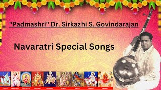 Navarathri Special Songs  quotPadmashriquot Dr Sirkazhi S Govindarajan [upl. by Alletnahs]