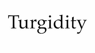 How to Pronounce Turgidity [upl. by Eanert]